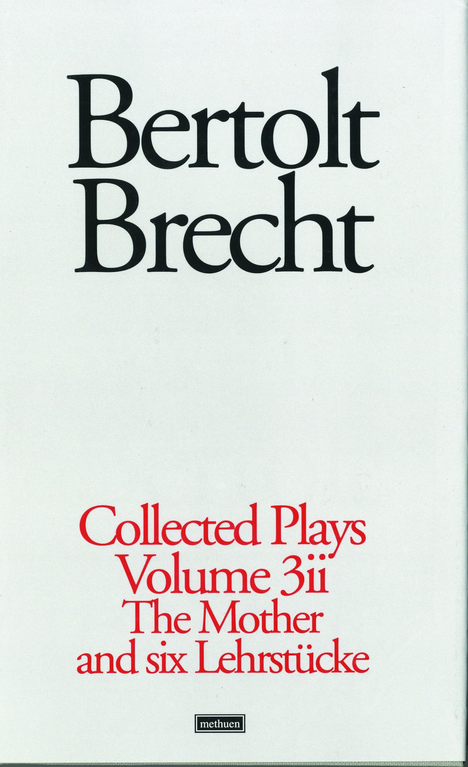 Brecht Collected Plays: St Joan;Mother;Lindbergh's Flight;Baden-Baden;He Said Yes;Decision;Exception & Rule;Horatians & Cur (World Classics)