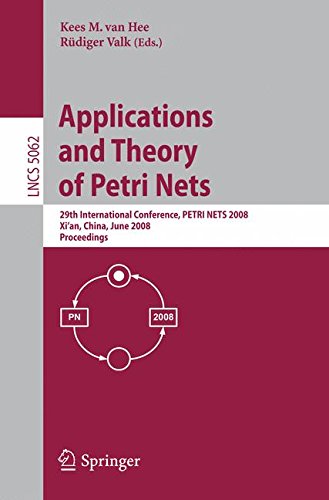 Applications and Theory of Petri Nets: 29th International Conference, PETRI NETS 2008, Xi'an, China, June 23-27, 2008, Proceedings (Lecture Notes in Computer Science)