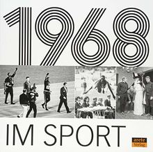 1968 im Sport: Eine historische Bilderreise