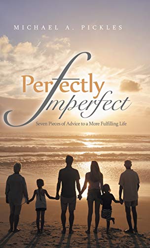 Perfectly Imperfect: Seven Pieces of Advice to a More Fulfilling Life