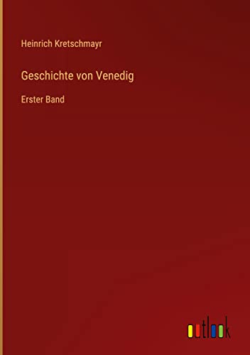 Geschichte von Venedig: Erster Band