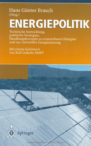 Energiepolitik: Technische Entwicklung, politische Strategien, Handlungskonzepte zu erneuerbaren Energien und zur rationellen Energienutzung