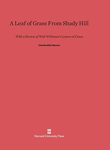 A Leaf of Grass From Shady Hill: With a Review of Walt Whitman's Leaves of Grass