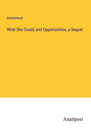 What She Could; and Opportunities, a Sequel