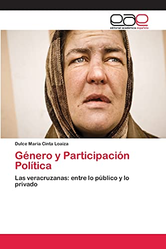 Género y Participación Política: Las veracruzanas: entre lo público y lo privado