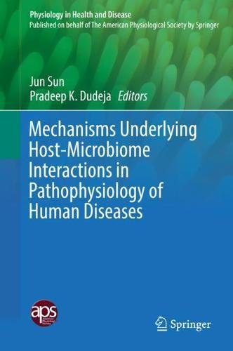 Mechanisms Underlying Host-Microbiome Interactions in Pathophysiology of Human Diseases (Physiology in Health and Disease)