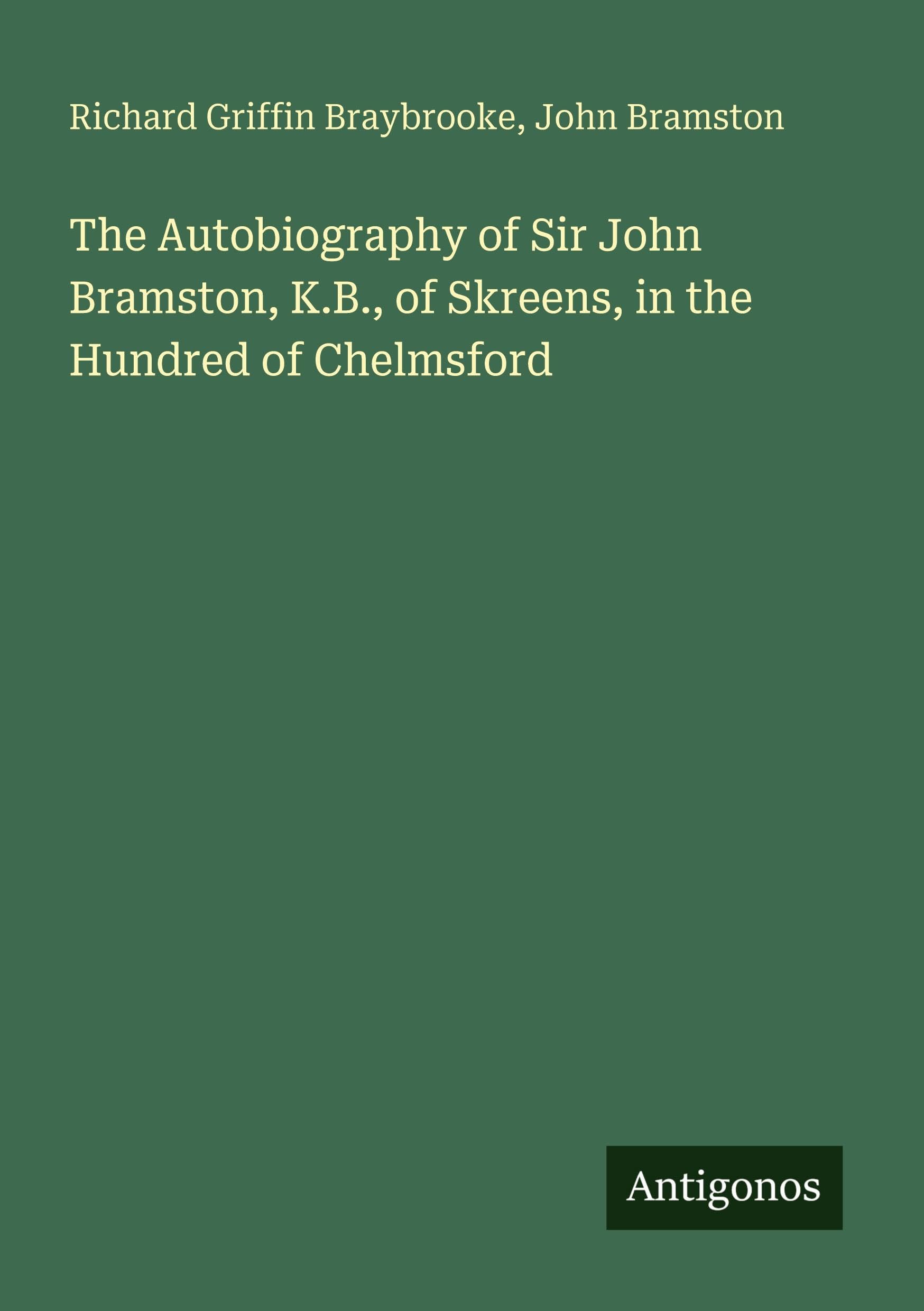 The Autobiography of Sir John Bramston, K.B., of Skreens, in the Hundred of Chelmsford