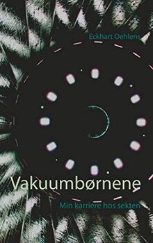 Vakuumbørnene: Min karriere hos sekten