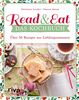 Read & Eat – Das Kochbuch: Über 50 Rezepte aus Lieblingsromanen. Wunderbare Gerichte aus den schönsten Klassikern der Weltliteratur. Inspiriert von Charles Dickens, Leo N. Tolstoi, Kurt Tucholsky uvm.