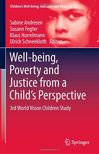 Well-being, Poverty and Justice from a Child's Perspective: 3rd World Vision Children Study (Children's Well-Being: Indicators and Research)