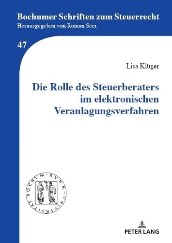 Die Rolle des Steuerberaters im elektronischen Veranlagungsverfahren (Bochumer Schriften zum Steuerrecht)