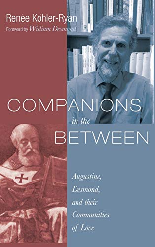 Companions in the Between: Augustine, Desmond, and Their Communities of Love