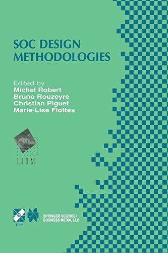 Soc Design Methodologies: IFIP TC10 / WG10.5 Eleventh International Conference on Very Large Scale Integration of Systems-on-Chip (VLSI-SOC’01) ... and Communication Technology, 90, Band 90)