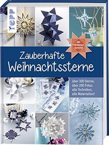 Zauberhafte Weihnachtssterne. Mit Fröbelstern-Special: Über 100 Sterne, über 200 Fotos, alle Techniken, alle Materialien