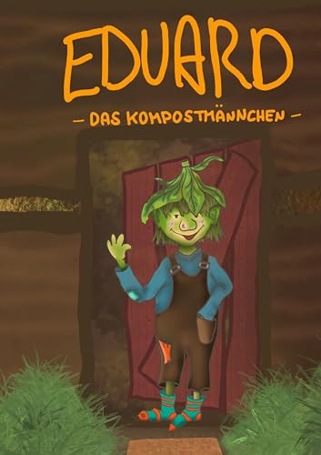Eduard: - Das Kompostmännchen -
