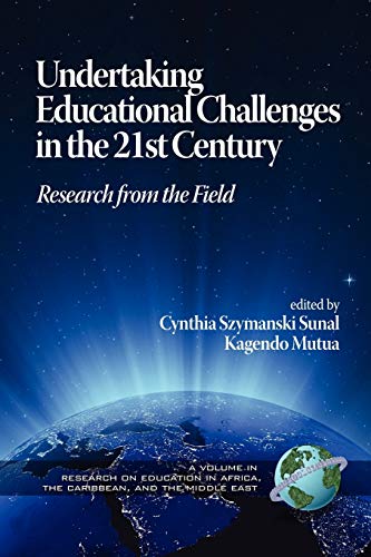 Undertaking Educational Challenges in the 21st Century: Research from the Field: Research from the Field (PB) (Research on Education in Africa, the Caribbean, and the Middle East)