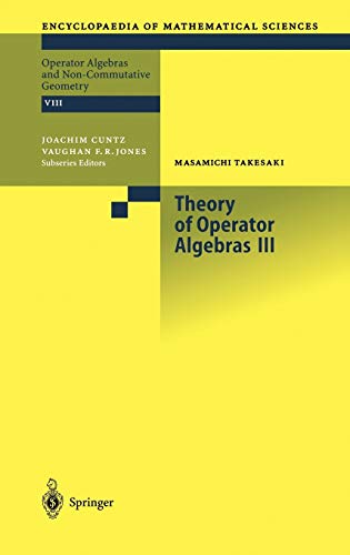 Theory of Operator Algebras III (Encyclopaedia of Mathematical Sciences, 127, Band 127)