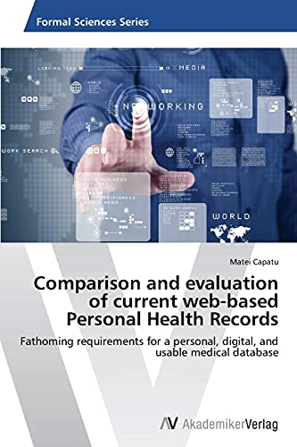 Comparison and evaluation of current web-based Personal Health Records: Fathoming requirements for a personal, digital, and usable medical database