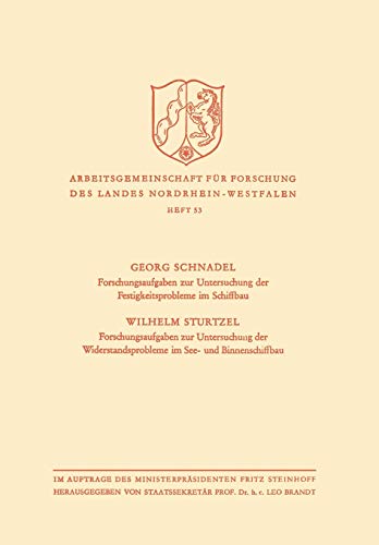 Forschungsaufgaben zur Untersuchung der Festigkeitsprobleme im Schiffbau. Forschungsaufgaben zur Untersuchung der Widerstandsprobleme im See- und ... des Landes Nordrhein-Westfalen, 53, Band 53)