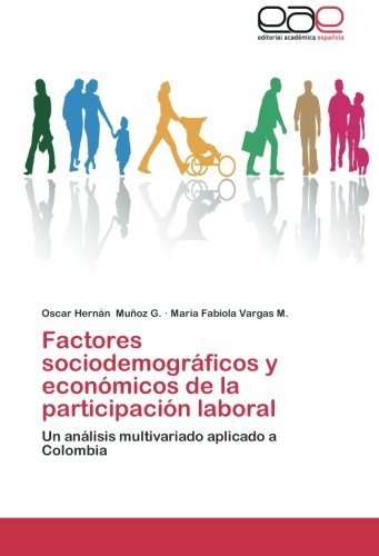 Factores sociodemográficos y económicos de la participación laboral: Un análisis multivariado aplicado a Colombia