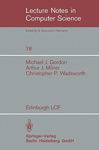 Edinburgh LCF: A Mechanized Logic of Computation (Lecture Notes in Computer Science)