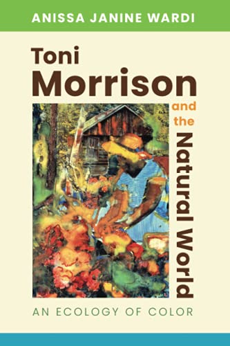 Toni Morrison and the Natural World: An Ecology of Color