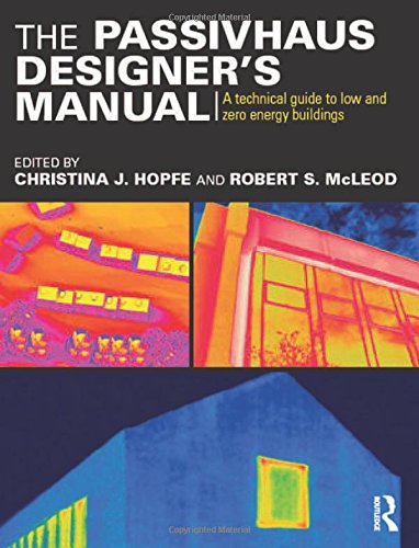 The Passivhaus Designer's Manual: A technical guide to low and zero energy buildings