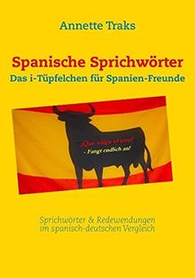 Spanische Sprichwörter: Das i-Tüpfelchen für Spanien-Freunde