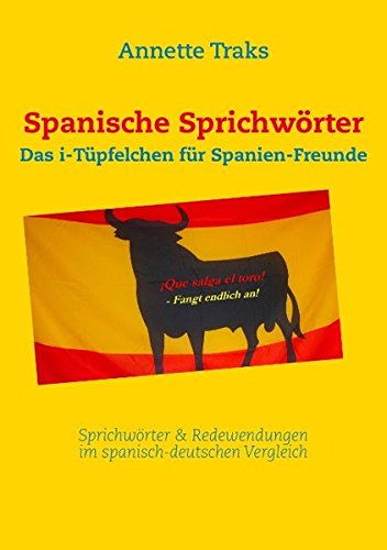 Spanische Sprichwörter: Das i-Tüpfelchen für Spanien-Freunde
