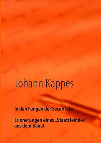 In den Fängen der Securitate: Erinnerungen eines Staatsfeindes aus dem Banat