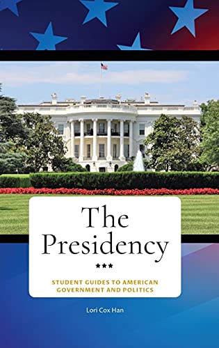 The Presidency (Student Guides to American Government and Politics)