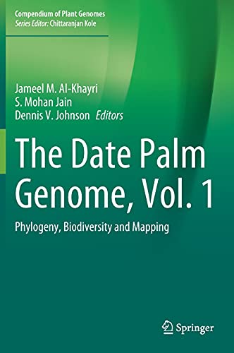 The Date Palm Genome, Vol. 1: Phylogeny, Biodiversity and Mapping (Compendium of Plant Genomes, Band 1)
