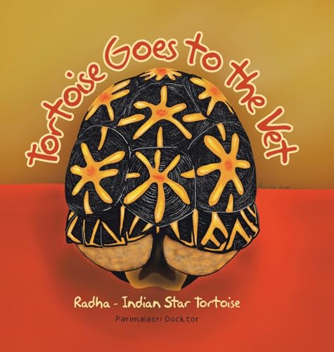 Tortoise Goes to the Vet: Radha - Indian Star Tortoise