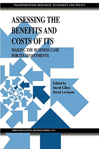 Assessing the Benefits and Costs of Its: Making The Business Case For Its Investments (Transportation Research, Economics and Policy)
