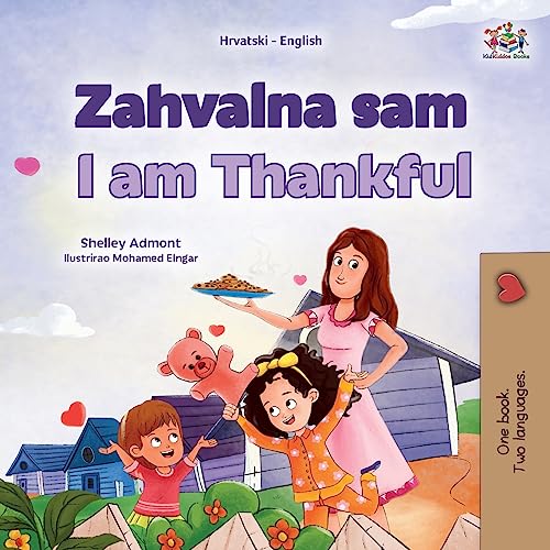I am Thankful (Croatian English Bilingual Children's Book) (Croatian English Bilingual Collection)