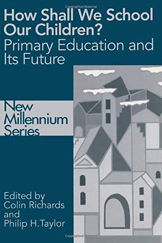 How Shall We School Our Children?: The Future of Primary Education