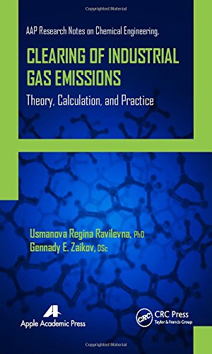 Clearing of Industrial Gas Emissions: Theory, Calculation, and Practice (AAP Research Notes on Chemical Engineering)