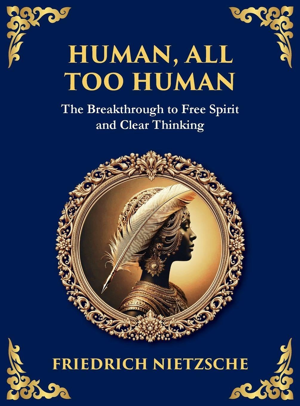 Human, All Too Human: Reflections on Humanity, Morality, and Progress (Large Print Deluxe Hardcover Edition For Easy Reading) (Library of Alexandria, Band 34)
