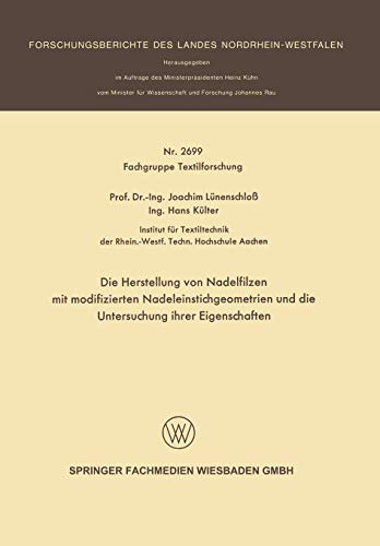 Die Herstellung von Nadelfilzen mit modifizierten Nadeleinstichgeometrien und die Untersuchung ihrer Eigenschaften (Forschungsberichte des Landes Nordrhein-Westfalen, 2699, Band 2699)