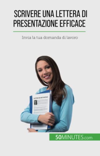 Scrivere una lettera di presentazione efficace: Invia la tua domanda di lavoro