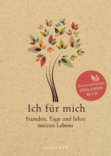 Ich für mich: Stunden, Tage und Jahre meines Lebens