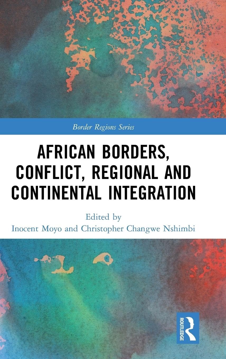 African Borders, Conflict, Regional and Continental Integration (Border Regions)