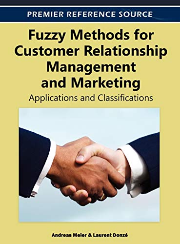 Fuzzy Methods for Customer Relationship Management and Marketing: Applications and Classifications (Premier Reference Source)