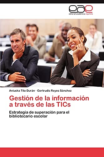 Gestión de la información a través de las TICs: Estrategia de superación para el bibliotecario escolar