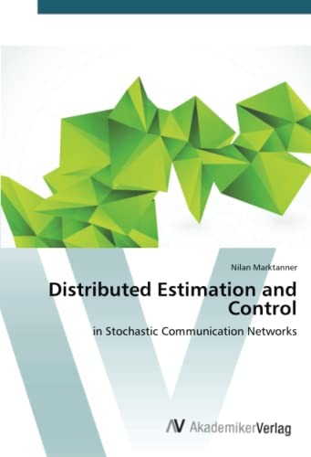 Distributed Estimation and Control: in Stochastic Communication Networks