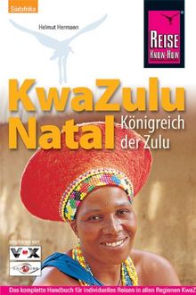 KwaZulu Natal: Königreich der Zulu. Handbuch für individuelles Entdecken