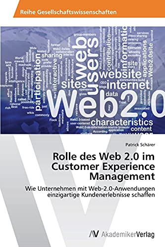 Rolle des Web 2.0 im Customer Experience Management: Wie Unternehmen mit Web-2.0-Anwendungen einzigartige Kundenerlebnisse schaffen