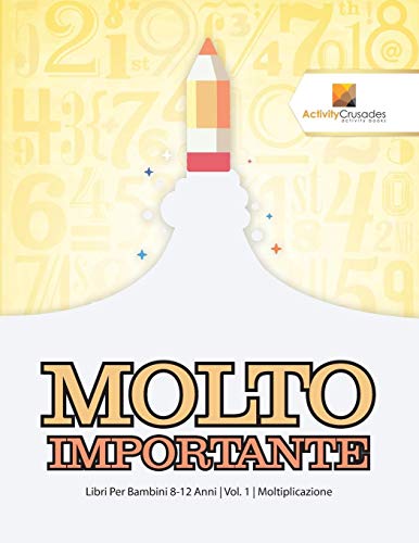 Molto Importante : Libri Per Bambini 8-12 Anni | Vol. 1 | Moltiplicazione