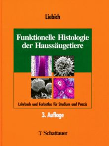 Funktionelle Histologie der Haussäugetiere. Lehrbuch und Farbatlas für Studium und Praxis