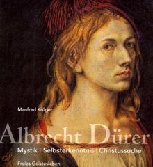 Albrecht Dürer: Mystik - Selbsterkenntnis - Christussuche